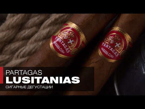 Две трагедии в одной сигаре – Кубинские сигары Partagas Lusitanias