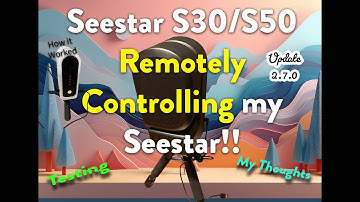 Testing the NEW Remote Control of Seestar after Update 2.7.0.  What did we learn?  Our Thoughts.
