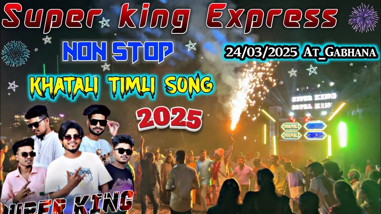 Super King Band 2025 || At_Gabhana 24/03/2025 Super Hit khatali Non Stop Remix Timli Song 2025..😍