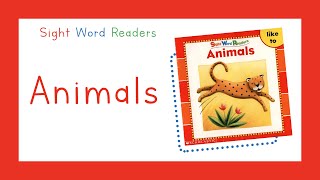 Sight Word Readers - Animals Book (READ ALOUD)