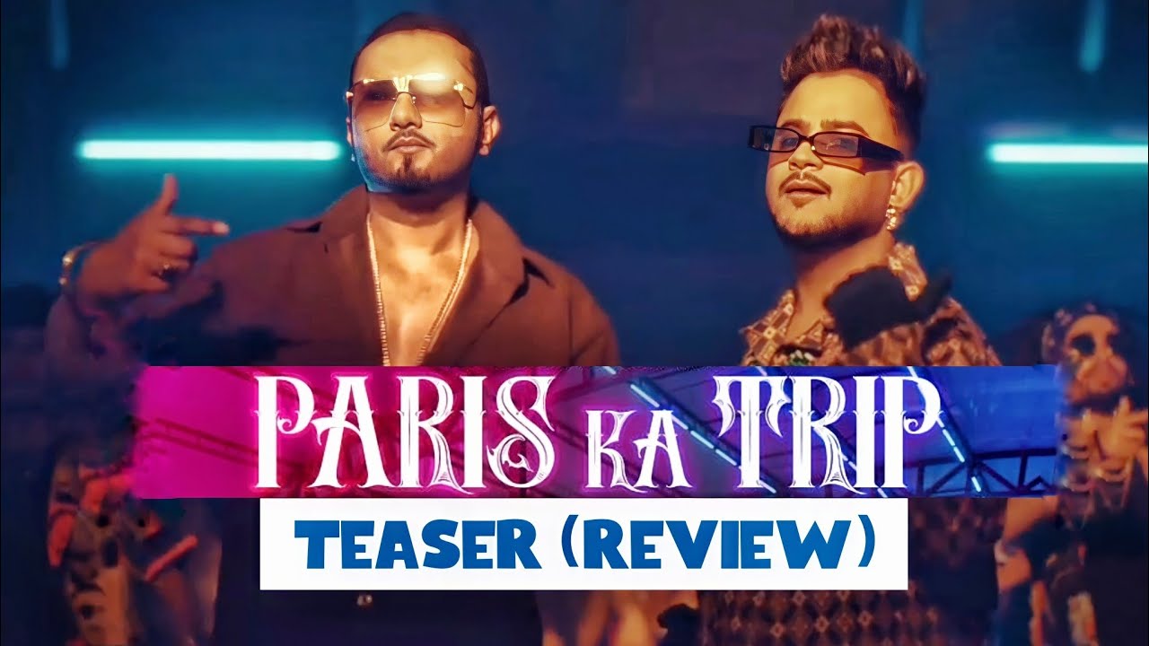 Paris Ka Trip Song (TEASER) Review Yo Yo Honey Singh Millind Gaba T