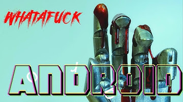 WHATAFUCK -  Android - Official video