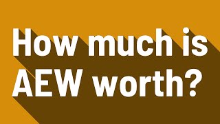 How much is AEW worth?