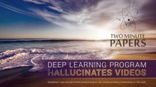 Deep Learning Program Hallucinates Videos | Two Minute Papers #120