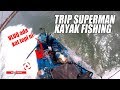Trip Superman Kayak Fishing - VLUQ#82 - Kayak Fishing Malaysia