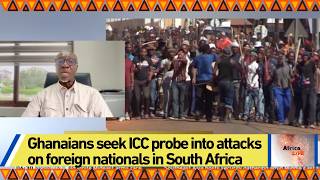 Ghanaians seek ICC probe into attacks on foreign nationals in South Africa