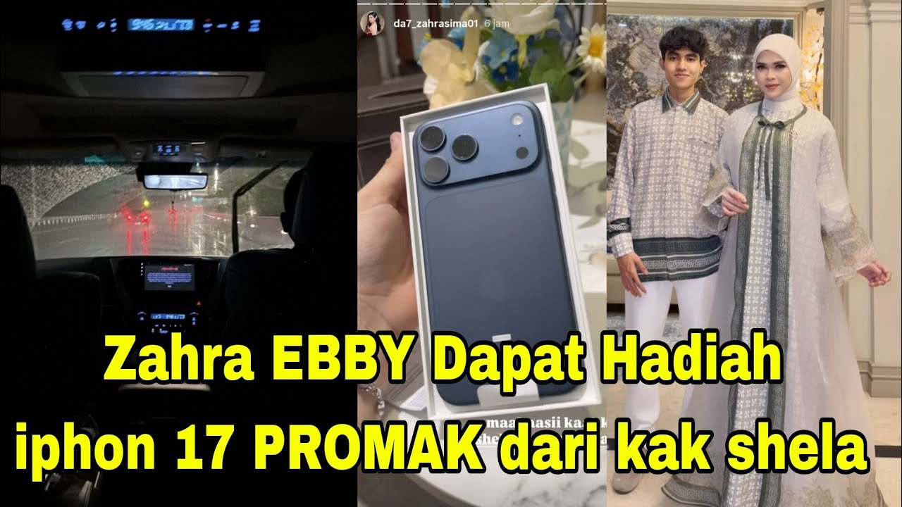 ZAHRA EBBY DAPAT HADIAH IPHON 17 PROMAK DARI KAK SHELA 