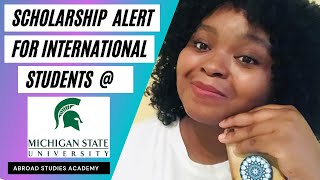 Scholarship Alert International Students Scholarship Michigan State University