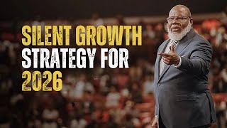 SILENT GROWTH STRATEGY FOR 2026 | BEST MOTIVATIONAL SPEECH | T.D. JAKES MOTIVATION