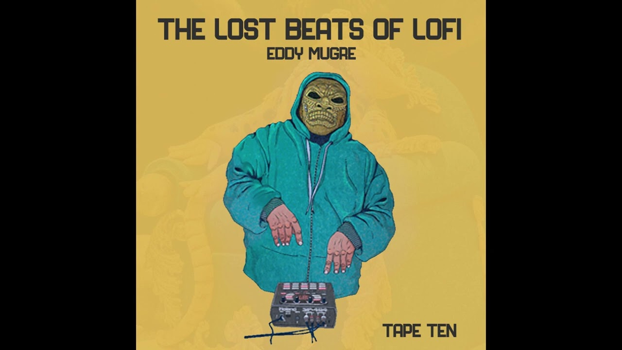 Eddy Mugre The lost beats of lofi Tape ten