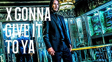 John wick // X GONNA GIVE IT TO YA