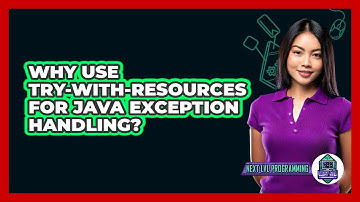 Why Use Try-with-resources For Java Exception Handling? - Next LVL Programming
