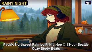 🌲 Peaceful Night | Pacific Northwest Rain 🌲 Lofi Beats to Unwind | 3 Hours