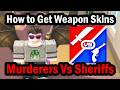 How to Get Weapon Skins in Murderers Vs Sheriffs Roblox