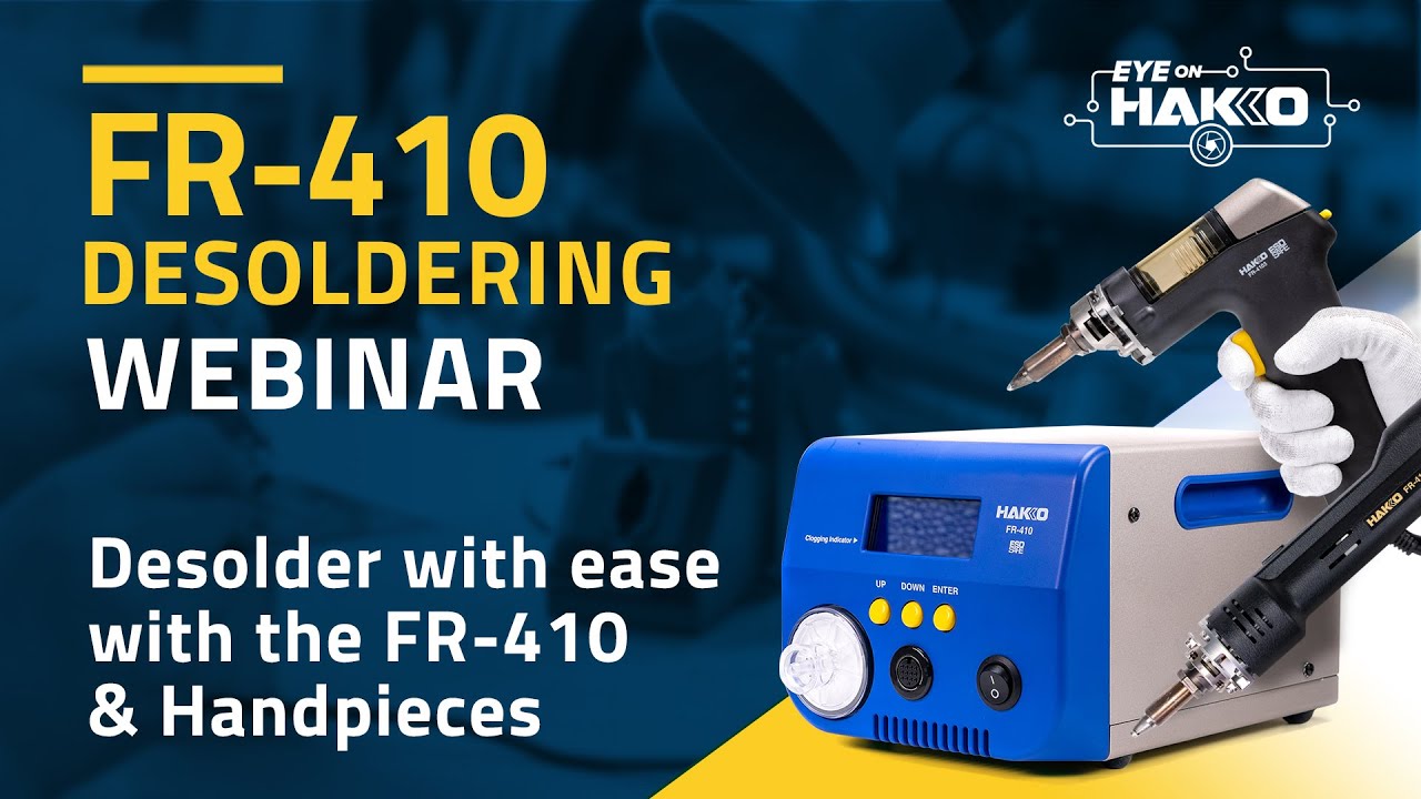 Eye On Hakko Desoldering with Ease with the FR410 Desoldering