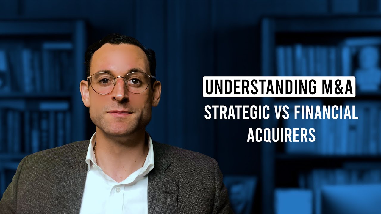 Understanding Mergers & Acquisitions: Strategic vs Financial Acquirers