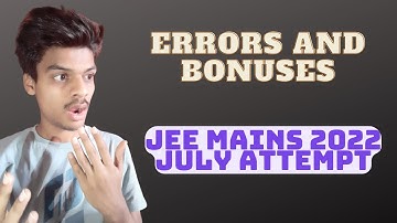 Errors and bonuses in answer key😡 Jee mains 2022 july | Problems again why NTA