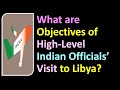What are objectives of highlevel indian officials visit to libya ministryofexternalaffairs libya