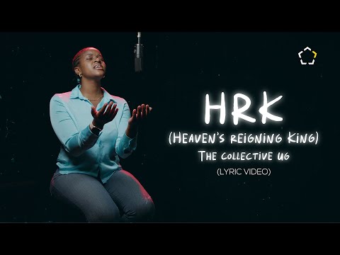 HRK [Heaven's Reigning King] (Official Lyric Video) | The Collective UG