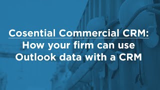 Cosential Commercial CRM: How your firm can use Outlook data with a CRM