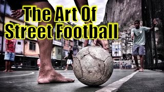 THE ART OF STREET FOOTBALL