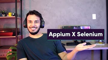 Automação de testes: Appium e Selenium