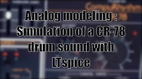 Analog modeling/simulation of a CR-78 drum sound with LTspice