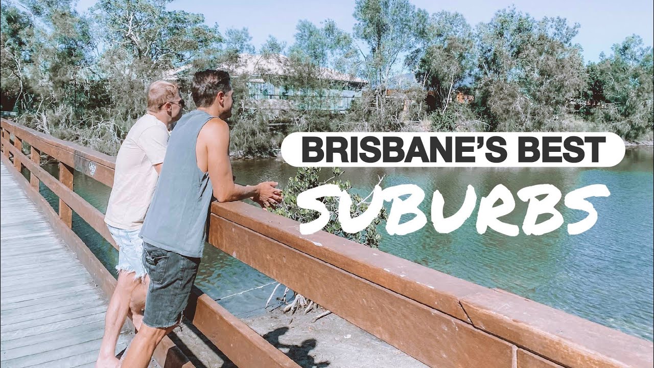 How To Find The Best Suburbs in Brisbane