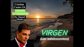 Video thumbnail of "Cristian Castro IA - Virgen (Los Adolescentes)"