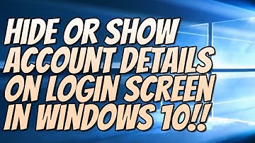 How To Hide Or Show Account Details On Login Screen In Windows 10 Tutorial