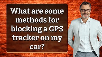 What are some methods for blocking a GPS tracker on my car?