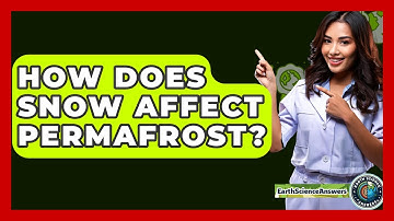 How Does Snow Affect Permafrost? - Earth Science Answers