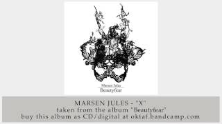 Marsen Jules - X (from Beautyfear)