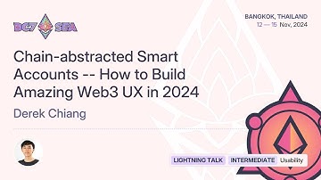 Chain-abstracted Smart Accounts -- How to Build Amazing Web3 UX in 2024 by Derek Chiang | Devcon SEA