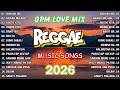 BEST RELAXING REGGAE OPM MUSIC 2026 REGGAE TAGALOG LOVE STORY 2026 