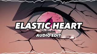 elastic heart - edit audio