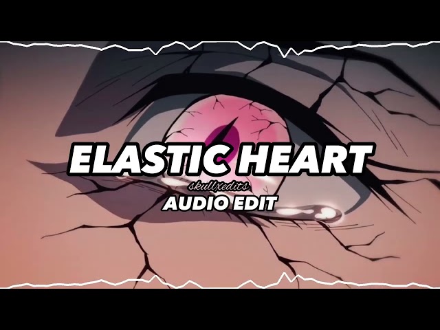 elastic heart - edit audio class=