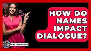 How Do Names Impact Dialogue? - The Animation Reel