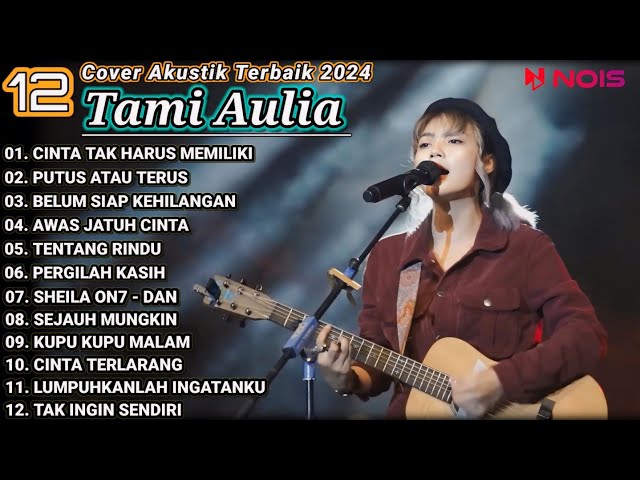 Tami Aulia Cover Full Album - Cinta Tak Harus Memiliki | Cover Akustik Terbaik 2024 class=