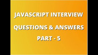 Вопросы и ответы для интервью по JavaScript | Учебный курс по Javascript | Интервью по JavaScript. Часть 5