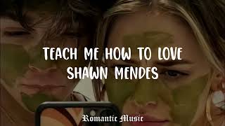 Teach me how to love - Shawn Mendes [Lyrics]