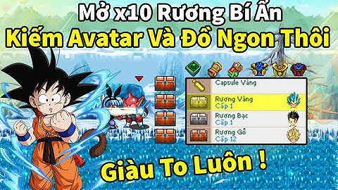 Ngọc Rồng Online - Săn được 10 chiếc rương gỗ bí ẩn, mở trong đêm ra toàn vàng ngọc đồ quá ngon
