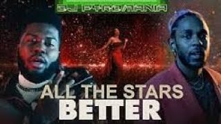 BETTER x ALL THE STARS - Mashup Khalid x Kendrick Lamar  & SZA