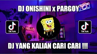 DJ ONISHINI x PARGOY 🔊🎶🎶// DJ TIKTOK TERBARU 2021