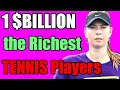 TOP 10 RICHEST TENNIS PLAYERS IN THE WORLD