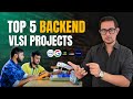 TOP 5 Top 5 Backend VLSI Projects for Digital Electronics & Verification 🚀