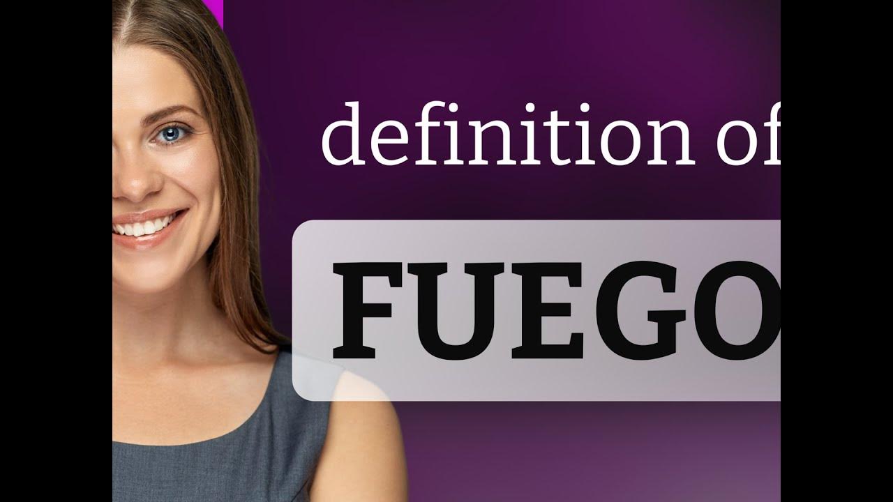 fuego-what-is-fuego-definition-youtube