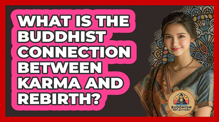 What Is The Buddhist Connection Between Karma And Rebirth? - Buddhism Reflections