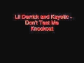 Lil Derrick and Kayotic - Don't Test Me