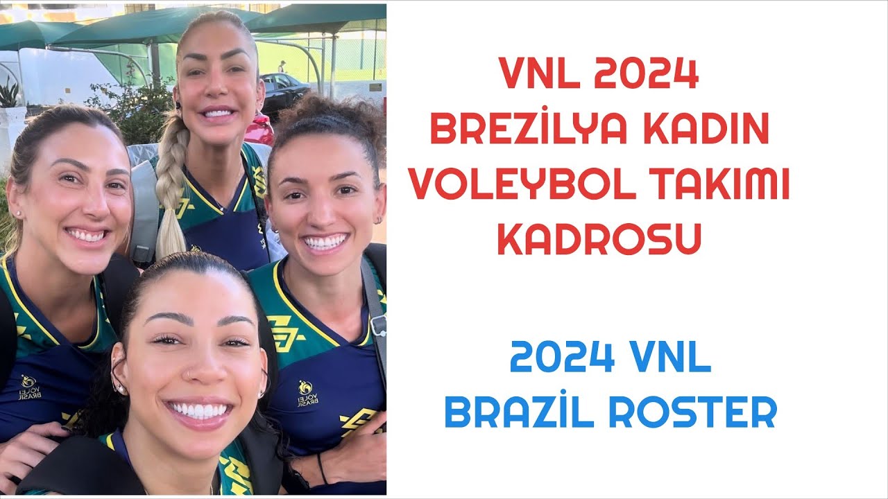 VNL 2024 Brazil Women's Volleyball Team Roster (Brezilya VNL 2024 ...